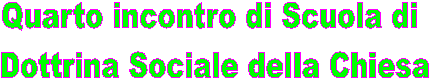 Quarto incontro di Scuola di
 Dottrina Sociale della Chiesa