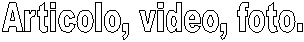 Articolo, video, foto.