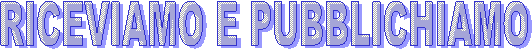 RICEVIAMO E PUBBLICHIAMO 