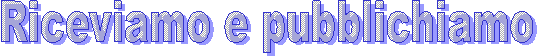  Riceviamo e pubblichiamo
