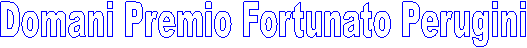 Domani Premio Fortunato Perugini 